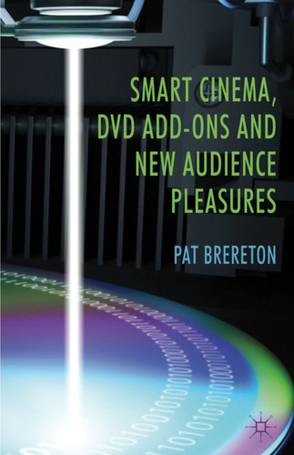 Smart Cinema, DVD Add-Ons and New Audience Pleasures book cover by P. Brereton