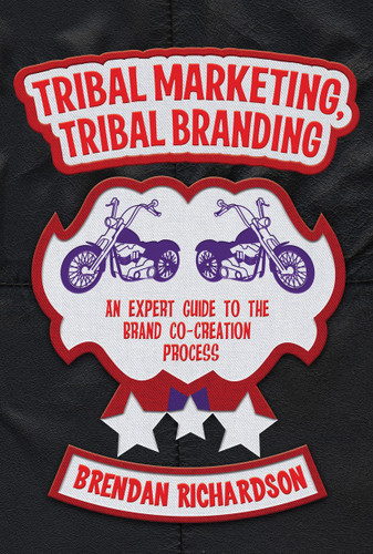 Tribal Marketing, Tribal Branding: An expert guide to the brand co-creation process book cover by Brendan Richardson