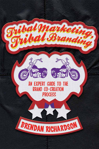 Tribal Marketing, Tribal Branding: An expert guide to the brand co-creation process book cover by Brendan Richardson