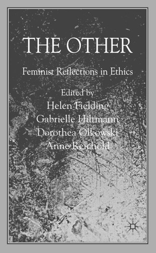 The Other: Feminist Reflections in Ethics book cover by Helen Fielding, Gabrielle Hiltmann, Dorothea Olkowski, Anne Reichold