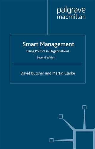 Smart Management: Using Politics in Organizations book cover by D. Butcher, M. Clarke