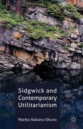 Sidgwick and Contemporary Utilitarianism book cover by M. Nakano-Okuno