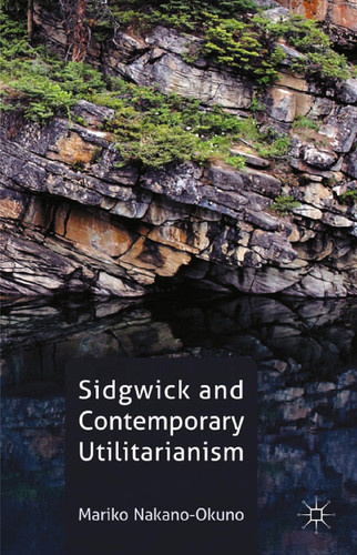 Sidgwick and Contemporary Utilitarianism book cover by M. Nakano-Okuno