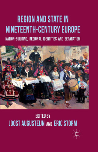 Region and State in Nineteenth-Century Europe: Nation-Building, Regional Identities and Separatism book cover by 