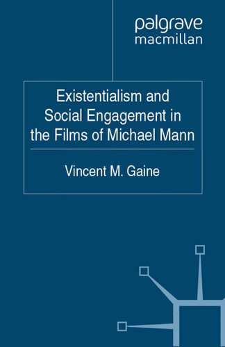 Existentialism and Social Engagement in the Films of Michael Mann book cover by Vincent M. Gaine