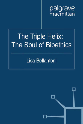 The Triple Helix: The Soul of Bioethics book cover by L. Bellantoni