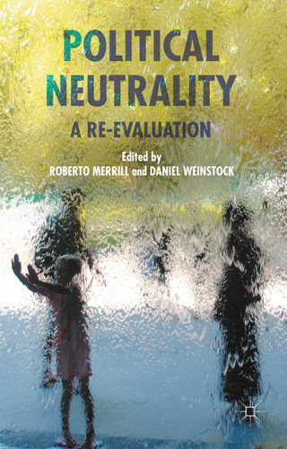 Political Neutrality: A Re-evaluation book cover by Roberto Merrill, Daniel Weinstock
