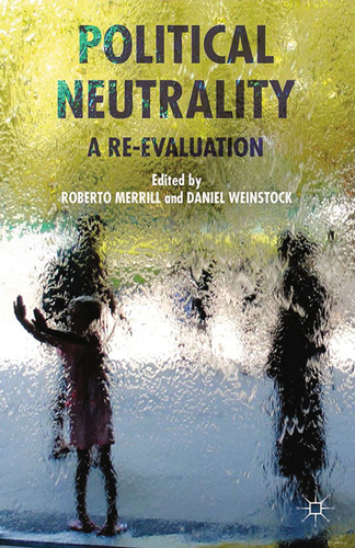 Political Neutrality: A Re-evaluation book cover by Roberto Merrill, Daniel Weinstock