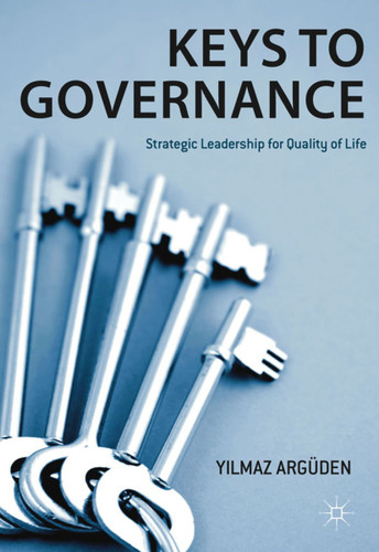 Keys to Governance: Strategic Leadership for Quality of Life book cover by Y. Argüden