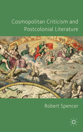 Cosmopolitan Criticism and Postcolonial Literature book cover by R. Spencer
