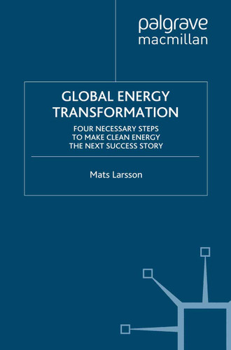 Global Energy Transformation: Four Necessary Steps to Make Clean Energy the Next Success Story book cover by M. Larsson