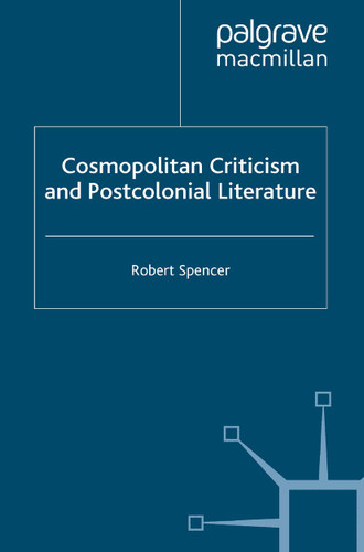 Cosmopolitan Criticism and Postcolonial Literature book cover by R. Spencer