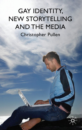 Gay Identity, New Storytelling and The Media book cover by C. Pullen
