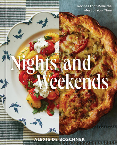 Nights and Weekends: Recipes That Make the Most of Your Time - A Cookbook book cover by Alexis deBoschnek