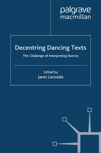 Decentring Dancing Texts: The Challenge of Interpreting Dances book cover by 