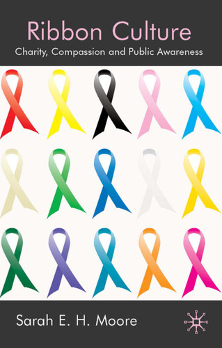 Ribbon Culture: Charity, Compassion and Public Awareness book cover by Sarah E.H. Moore