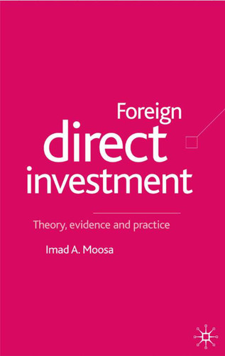 Foreign Direct Investment: Theory, Evidence and Practice book cover by I. Moosa