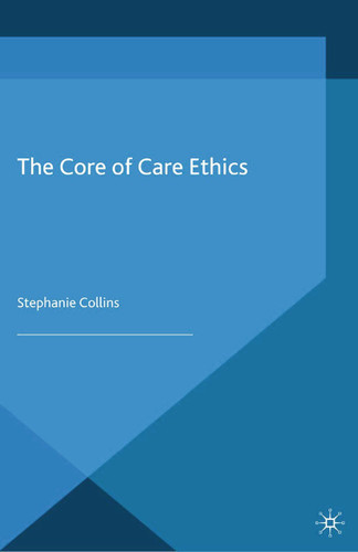 The Core of Care Ethics book cover by S. Collins