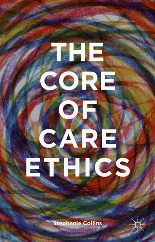 The Core of Care Ethics book cover by S. Collins