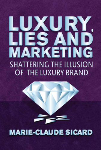 Luxury, Lies and Marketing: Shattering the Illusions of the Luxury Brand book cover by M. Sicard