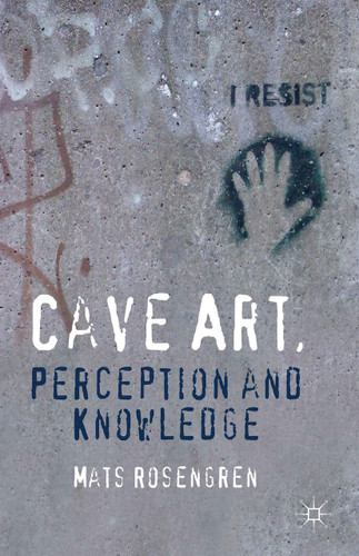 Cave Art, Perception and Knowledge book cover by M. Rosengren