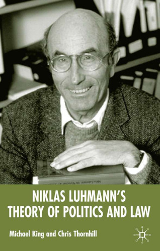 Niklas Luhmann's Theory of Politics and Law book cover by M. King, C. Thornhill