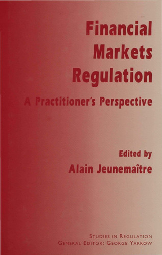 Financial Markets Regulation: A Practitioner’s Perspective (Studies in Regulation) book cover by Alain Jeunemaître
