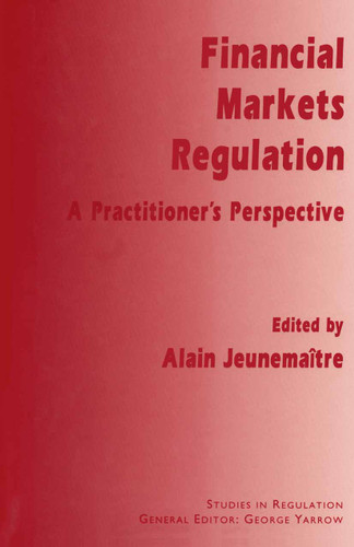 Financial Markets Regulation: A Practitioner’s Perspective (Studies in Regulation) book cover by Alain Jeunemaître