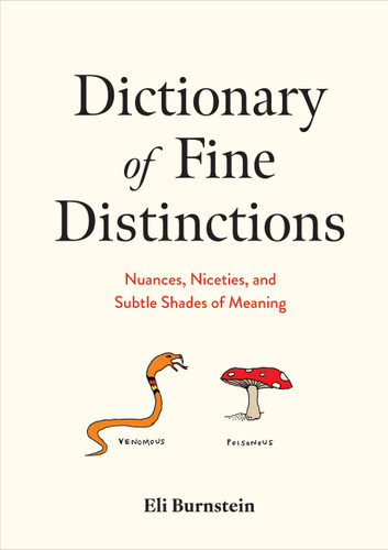 Dictionary of Fine Distinctions: Nuances, Niceties, and Subtle Shades of Meaning book cover by Eli Burnstein