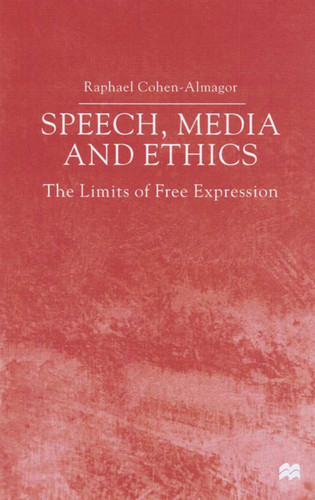 Speech, Media and Ethics: The Limits of Free Expression book cover by R. Cohen-Almagor