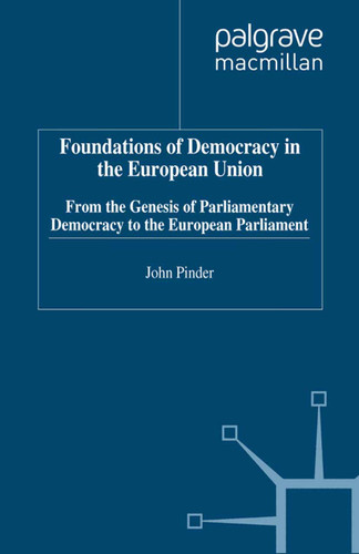 Foundations of Democracy in the European Union: From the Genesis of Parliamentary Democracy to the European Parliament book cover by 
