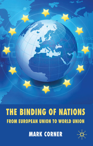The Binding of Nations: From European Union to World Union book cover by M. Corner