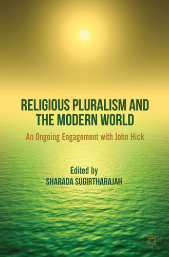 Religious Pluralism and the Modern World: An Ongoing Engagement with John Hick book cover by 