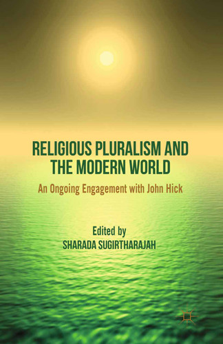 Religious Pluralism and the Modern World: An Ongoing Engagement with John Hick book cover by 