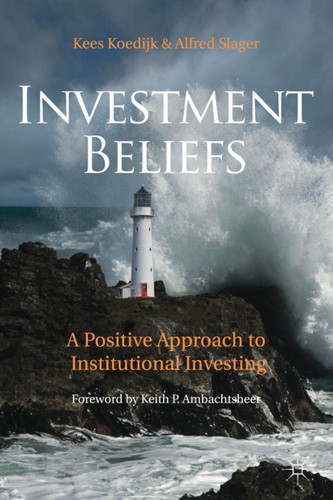 Investment Beliefs: A Positive Approach to Institutional Investing book cover by K. Koedijk, A. Slager