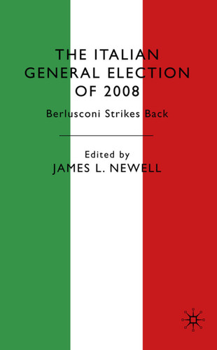 The Italian General Election of 2008: Berlusconi Strikes Back book cover by 