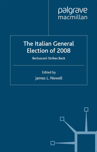 The Italian General Election of 2008: Berlusconi Strikes Back book cover by 