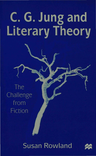 C.G.Jung and Literary Theory: The Challenge from Fiction book cover by S. Rowland