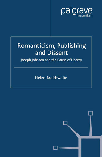 Romanticism, Publishing and Dissent: Joseph Johnson and the Cause of Liberty book cover by H. Braithwaite