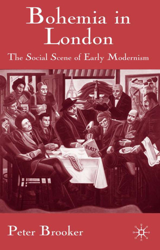 Bohemia in London: The Social Scene of Early Modernism book cover by P. Brooker