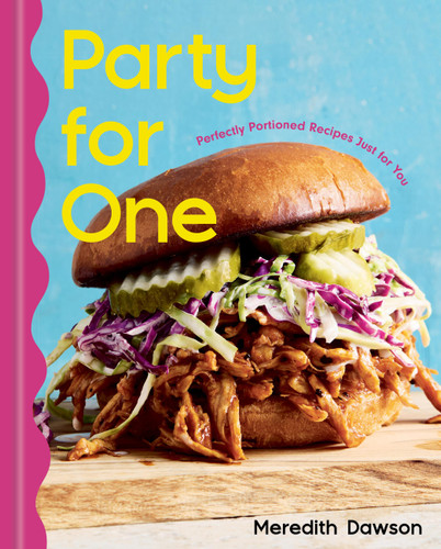 Party for One: Perfectly Portioned Recipes Just for You book cover by Meredith Dawson
