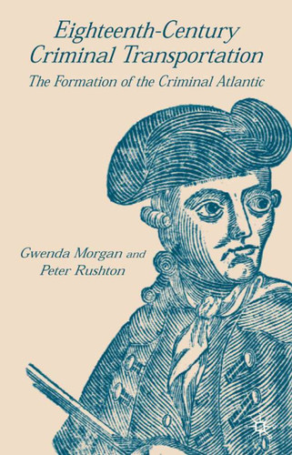 Eighteenth-Century Criminal Transportation book cover by G. Morgan, P. Rushton