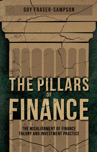 The Pillars of Finance: The Misalignment of Finance Theory and Investment Practice book cover by G. Fraser-Sampson