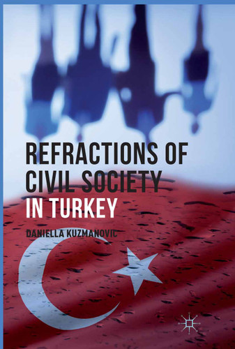 Refractions of Civil Society in Turkey book cover by D. Kuzmanovic