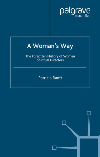 A Woman’s Way: The Forgotten History of Women Spiritual Directors book cover by P. Ranft