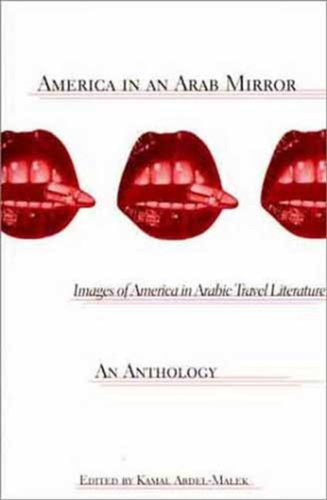America in An Arab Mirror: Images of America in Arabic Travel Literature: An Anthology book cover by K. Abdel-Malek