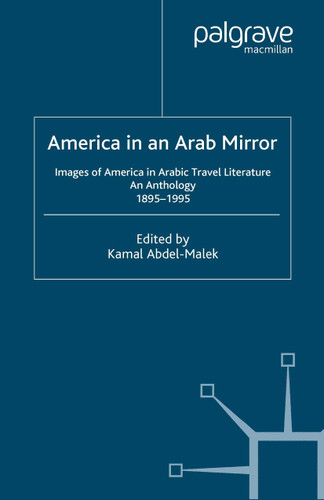 America in An Arab Mirror: Images of America in Arabic Travel Literature: An Anthology book cover by K. Abdel-Malek