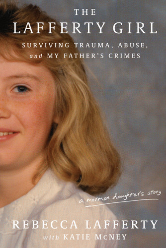 The Lafferty Girl: Surviving Trauma, Abuse, and My Father's Crimes book cover by Katie McNey, Rebecca Lafferty