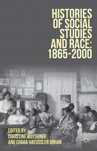 Histories of Social Studies and Race: 1865–2000 book cover by Christine Woyshner, Chara Haeussler Bohan
