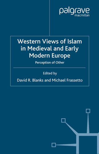 Western Views of Islam in Medieval and Early Modern Europe: Perception of Other book cover by 